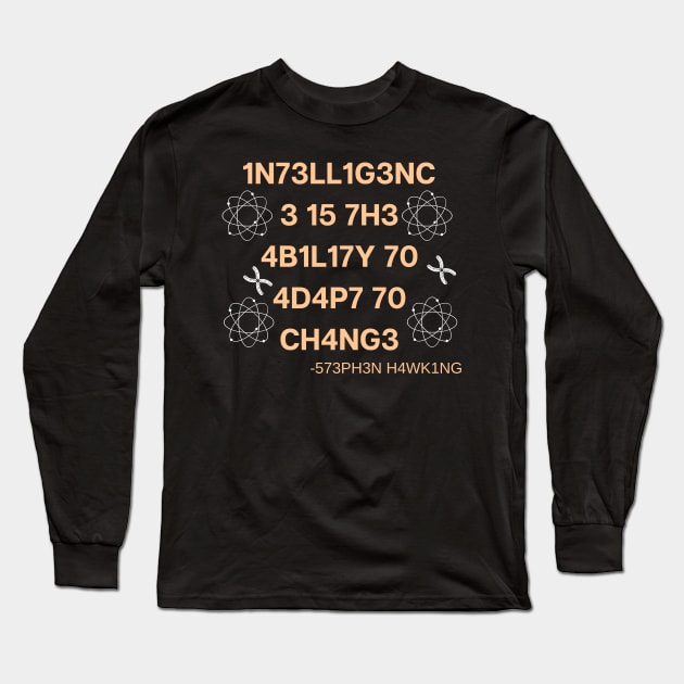 Intelligence Is The Ability To Adapt To Change Long Sleeve T-Shirt by ThaFunPlace